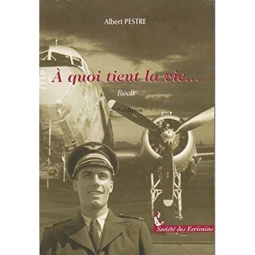 À Quoi Tient La Vie Par Albert Pestre Dédicacé
