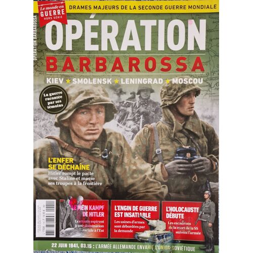 Le Monde En Guerre 1 Hs Opération Barbarossa