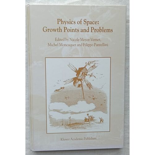 Nicole Meyer-Vernet, Michel Moncuquet And Filippo Pantellini (Edited By), Physics Of Space : Growth Points And Problems, Kluwer Academic Publishers, 2011, En Anglais