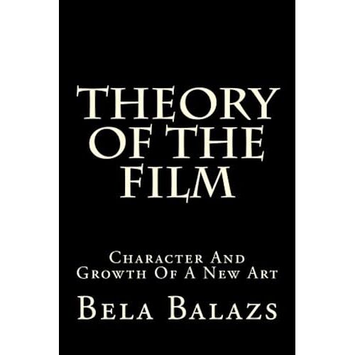 Theory Of The Film: Character And Growth Of A New Art