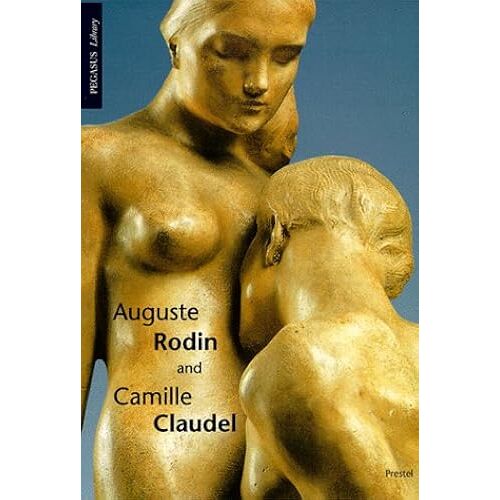 Auguste Rodin And Camille Claudel (Pegasus Library)
