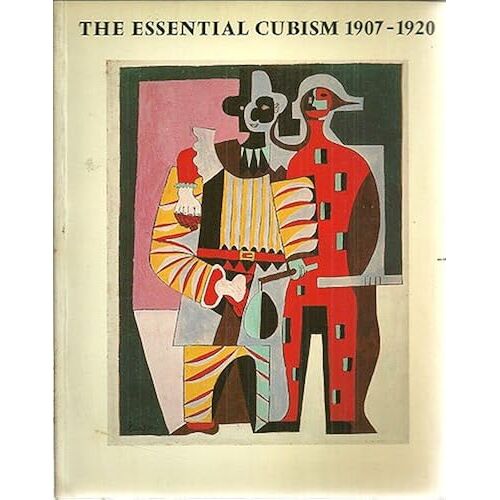 Essential Cubism, 1907-20: Braque, Picasso And Their Friends