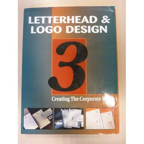 Letterhead & Logo Design 3: Creating The Corporate Image (Letterhead And Logo Design)