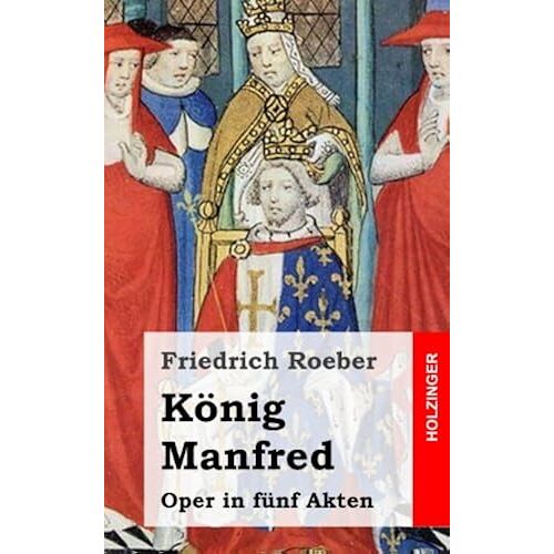 Koenig Manfred: Oper In Fuenf Akten