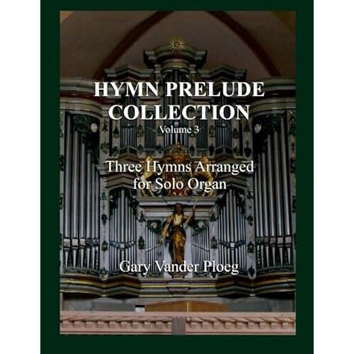 Three Hymns Arranged For Solo Pipe Organ (Hymn Prelude Collection)
