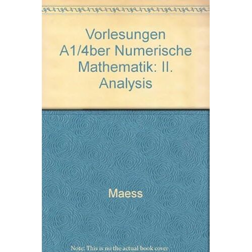 Vorlesungen Ueber Numerische Mathematik: Ii. Analysis