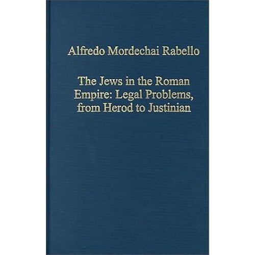 The Jews In The Roman Empire: Legal Problems, From Herod To Justinian (Collected Studies)