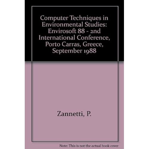 Computer Techniques In Environmental Studies: Envirosoft 88 - 2nd International Conference, Porto Carras, Greece, September 1988