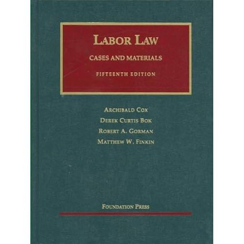 Labor Law: Cases And Materials (University Casebook)