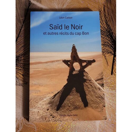 Saïd Le Noir - Et Autres Récits Du Cap Bon Léon Cattoir