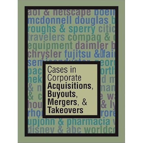 Cases In Corporate Acquisitions, Buyouts, Mergers & Takeovers