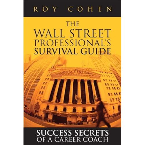 Wall Street Professionals Survival Guide, The: Success Secrets Of A Career Coach