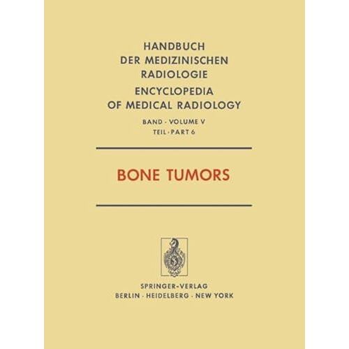 Bone Tumors (Handbuch Der Medizinischen Radiologie Encyclopedia Of Medical Radiology)