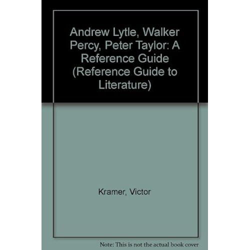 Andrew Lytle, Walker Percy, Peter Taylor: A Reference Guide (Reference Guide To Literature)