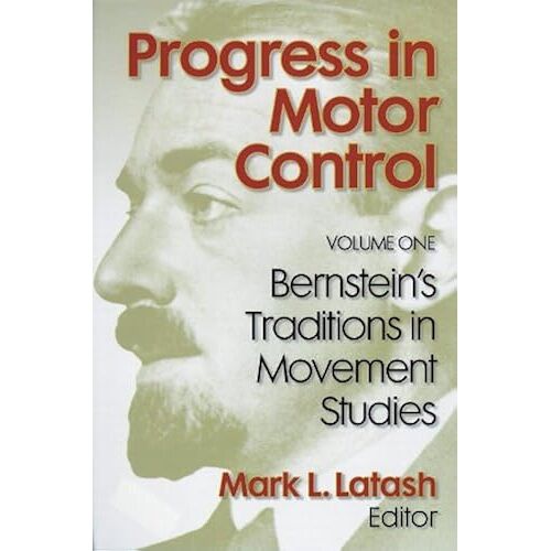 Progress In Motor Control, Volume One: Bernstein's Traditions In Movement Studies
