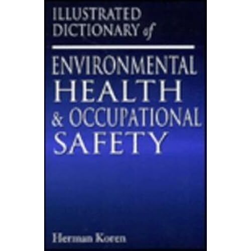 Illustrated Dictionary And Resource Directory Of Environmental And Occupational Health, Second Edition