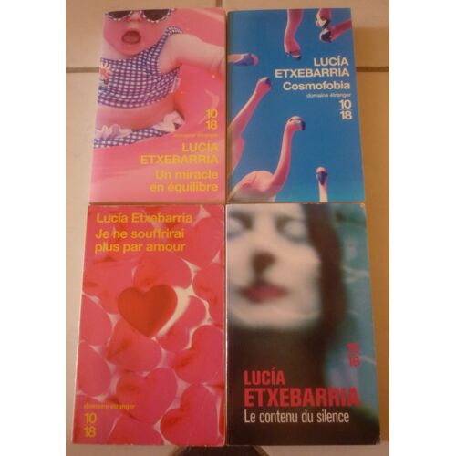 Lucia Etxebarria, Autrice Espagnole De Romans Féminins En Poche 10/18 : Un Miracle En Équilibre + Cosmofobia + Je Ne Souffrirai Plus Par Amour (Livre-Thérapie) + Le Contenu Du Silence