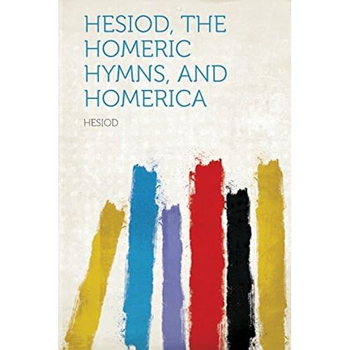 Hesiod, The Homeric Hymns, And Homerica