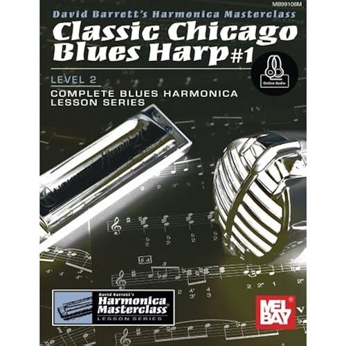 Classic Chicago Blues Harp #1: Level 2 : Complete Blues Harmonica Lesson Series (Blues Harp, 1)