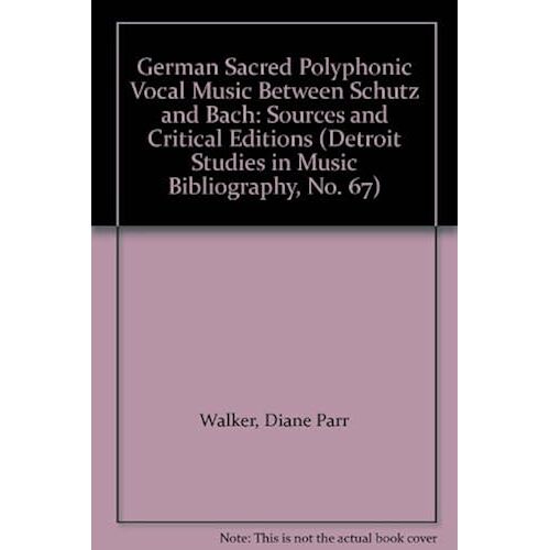 German Sacred Polyphonic Vocal Music Between Schutz And Bach: Sources And Critical Editions (Detroit Studies In Music Bibliography)