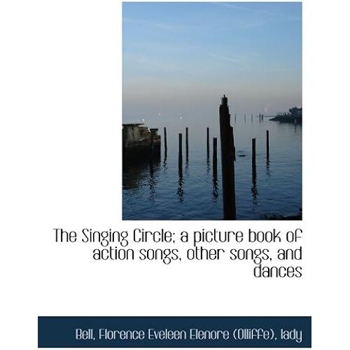 The Singing Circle; A Picture Book Of Action Songs, Other Songs, And Dances