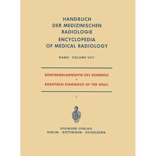 Roentgendiagnostik Des Schaedels I / Roentgen Diagnosis Of The Skull I (Handbuch Der Medizinischen Radiologie Encyclopedia Of Medical Radiology)