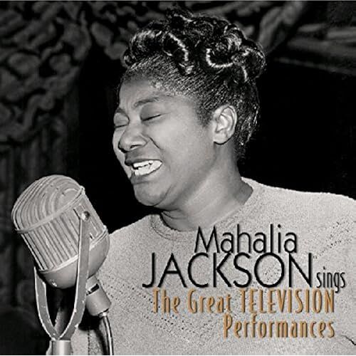 Mahalia Jackson Sings--The Great Television Performances
