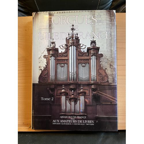 Orgues De L'Ile De France Tome 2 Amateurs De Livres Klincksieck 1991