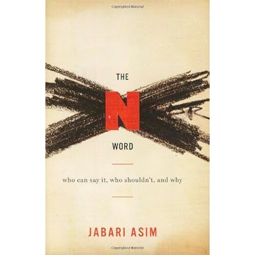 The N Word: Who Can Say It, Who Shouldn't, And Why