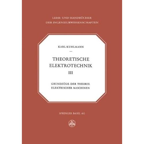 Theoretische Elektrotechnik: Grundzuege Der Theorie Elektrischer Maschinen (Lehr- Und Handbuecher Der Ingenieurwissenschaften)
