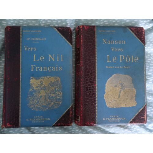 Edition Illustrée De Vers Le Nil Français De Ch Castellani, Éditions Flammarion Et Édition Illustrée De Vers Le Pole De Fridtjof Nansen, Éditions Flammarion