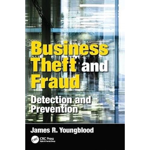 Business Theft And Fraud: Detection And Prevention