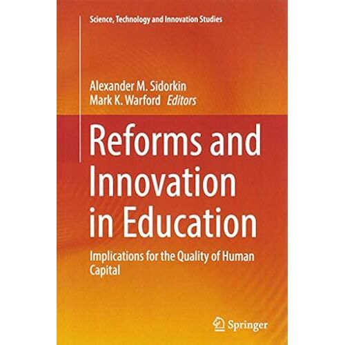 Reforms And Innovation In Education: Implications For The Quality Of Human Capital (Science, Technology And Innovation Studies)