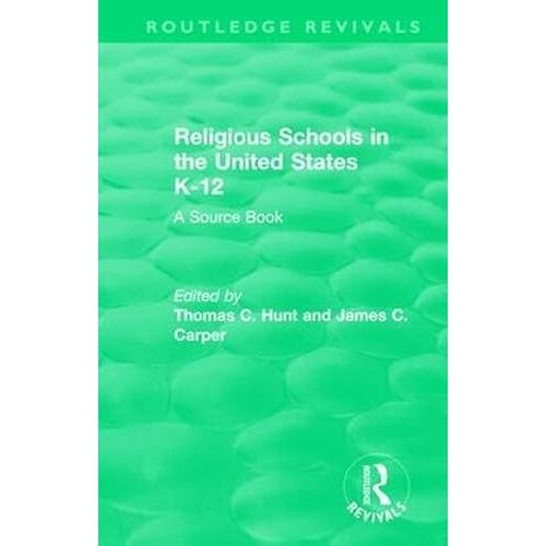 Religious Schools In The United States K-12 (1993): A Source Book (Routledge Revivals)