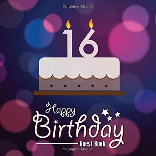 Happy Birthday Guest Book: Message Memory Keepsake Milestone Celebration Journal With Gift Log For Family & Friends To Write In Comments Best Wishes (Sweet Sixteen Gifts)