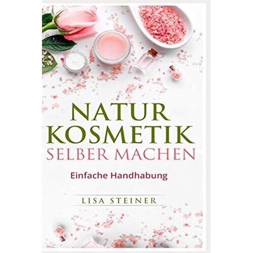 Naturkosmetik Selber Machen: Einfache Handhabung