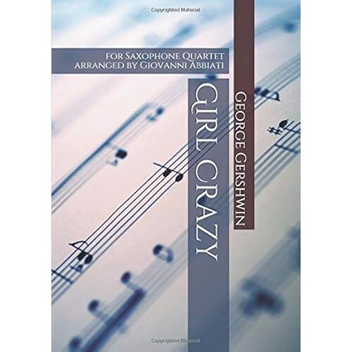 George Gershwin Girl Crazy For Saxophone Quartet: Arranged By Giovanni Abbiati