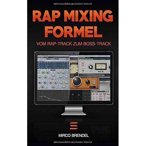 Rap-Mixing-Formel: Diese 6 Schritte Machen Jeden Track Zum Boss-Track. Ohne Vorkenntnisse