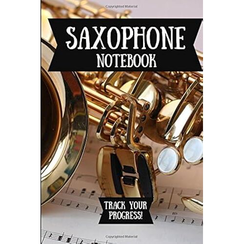Saxophone Notebook: Music Journal For Your Daily Instrument Practice - Free Scale Chart Included!