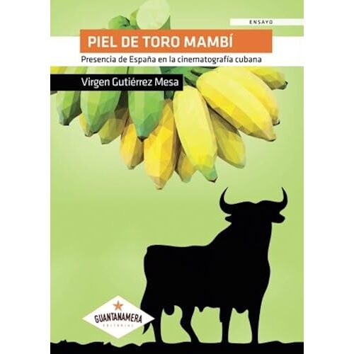 Piel De Toro Mambí: Presencia De España En La Cinematografía Cubana (Spanish Edition)