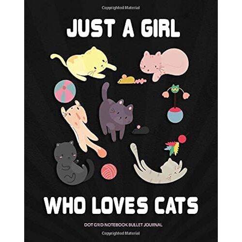 Just A Girl Who Loves Cats: Dot Grid Notebook (Bullet Journal)
