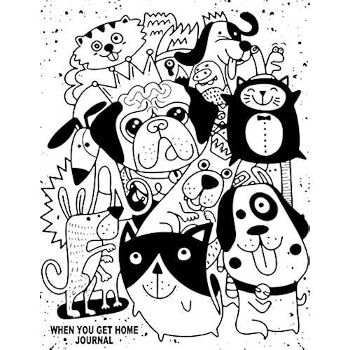 When You Get Home Journal: Animal Lover Funny Black And White Cartoon Art, Pets Jumping With Joy To See You (Notebook, Composition, Record Book)