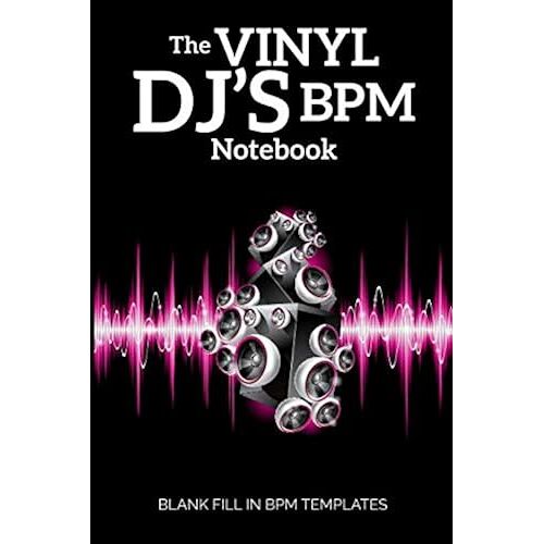 The Vinyl Dj's Bpm Notebook: Blank Fill In Bpm Templates