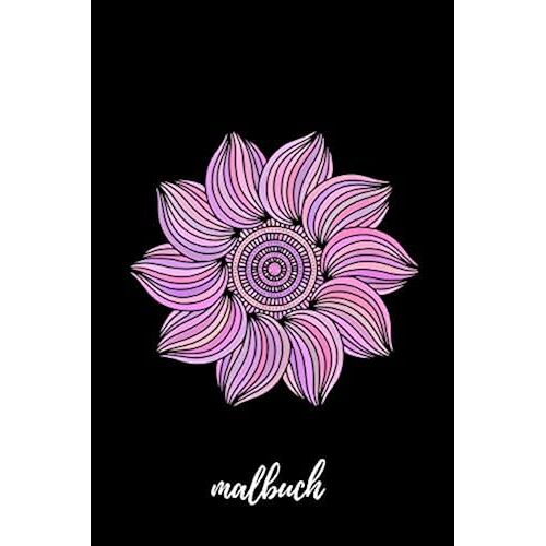 Malbuch: Blanko Malbuch Fuer Erwachsene & Jugendliche - Skizzenbuch Zeichenbuch Blankobuch- Tagebuch Zum Selbst Gestalten - 6x9 (Ca. Din A5) - 100 Seiten Weisses Papier - Soft Cover Mandala Design R