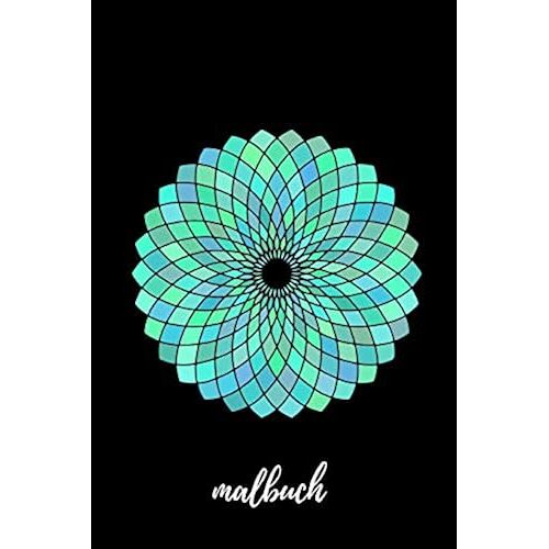 Malbuch: Blanko Malbuch Fuer Erwachsene Und Kinder - Skizzenbuch Zeichenbuch Blankobuch- Tagebuch Zum Selbst Gestalten - 6x9 (Ca. Din A5) - 100 Seiten Weisses Papier - Soft Cover Mandala Design Tuer
