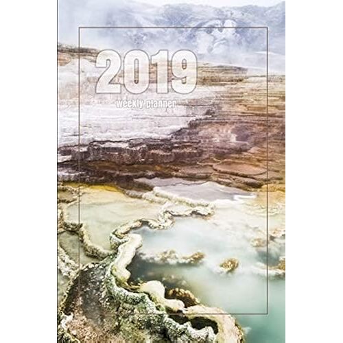 2019 Weekly Planner: Mammoth Hot Springs - Yellowstone National Park - 6" X 9" Weekly Planner And Notebook