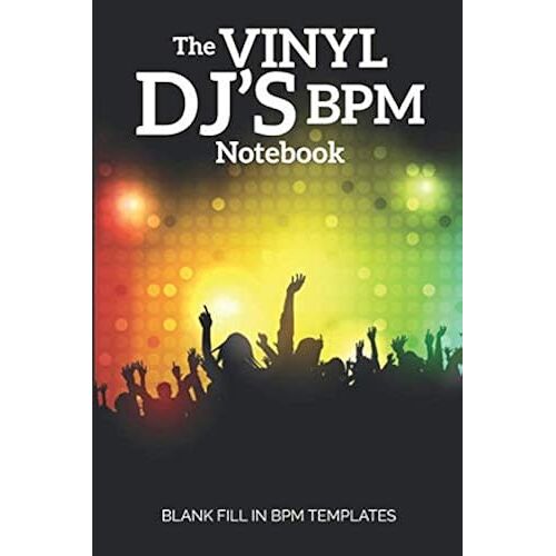 The Vinyl Dj's Bpm Notebook: Blank Fill In Bpm Templates