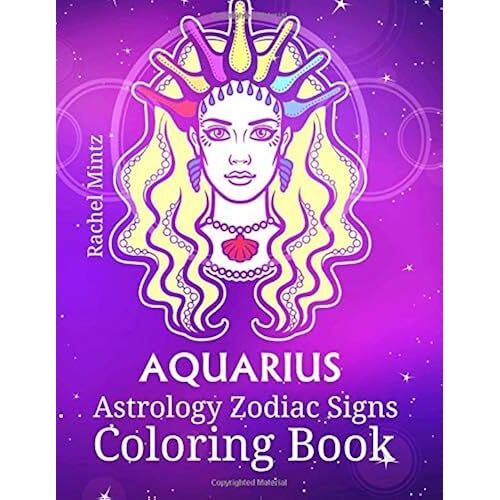 Aquarius - Astrology Zodiac Signs Coloring Book: The Horoscope Water Bearer Sign (January 20 - February 18) Astrological Art For Adults & Teenagers