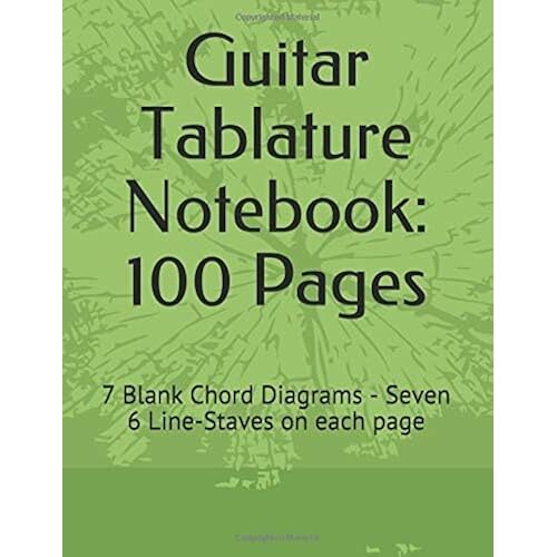 Guitar Tablature Notebook: 100 Pages: 7 Blank Chord Diagrams - Seven 6 Line-Staves On Each Page