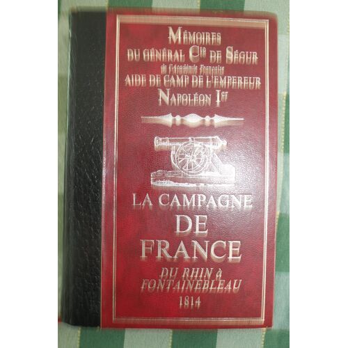 Général Comte De Ségur "La Campagne De France"